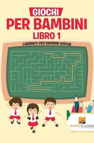 Cover of Giochi Per Bambini Libro 1