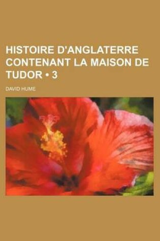 Cover of Histoire D'Anglaterre Contenant La Maison de Tudor (3)