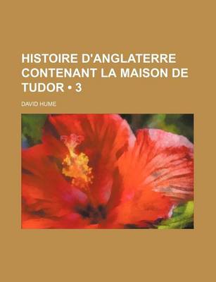 Book cover for Histoire D'Anglaterre Contenant La Maison de Tudor (3)