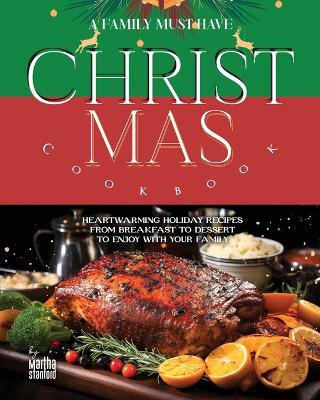 Book cover for A Family Must Have Christmas Cookbook