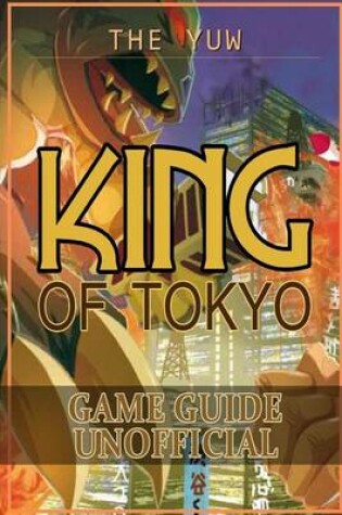 Cover of King of Tokyo Game Guide Unofficial