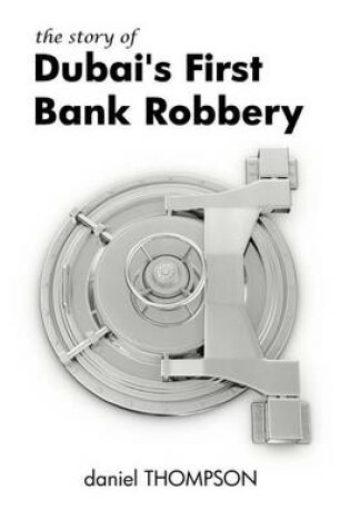 Cover of The Story of Dubai's First Bank Robbery