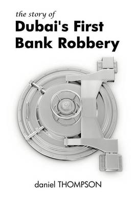 Book cover for The Story of Dubai's First Bank Robbery