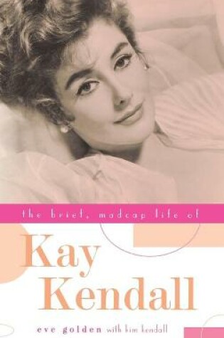 Cover of The Brief, Madcap Life of Kay Kendall