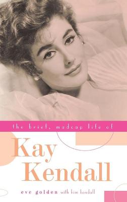 Book cover for The Brief, Madcap Life of Kay Kendall