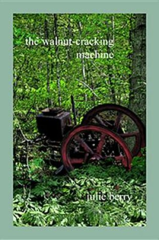 Cover of The Walnut-Cracking Machine