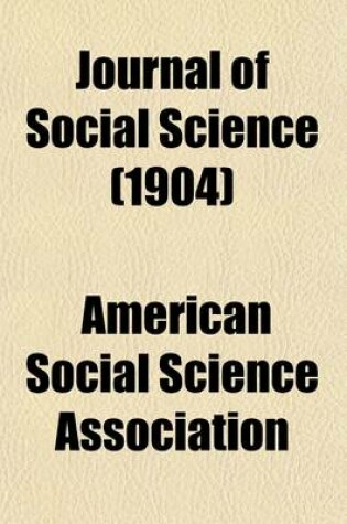 Cover of Journal of Social Science (Volume 42); Containing the Transactions of the American Association