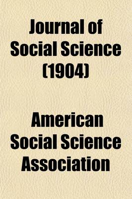 Book cover for Journal of Social Science (Volume 42); Containing the Transactions of the American Association