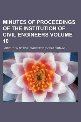 Cover of Minutes of Proceedings of the Institution of Civil Engineers Volume 10