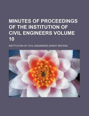 Book cover for Minutes of Proceedings of the Institution of Civil Engineers Volume 10