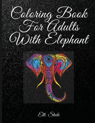 Book cover for Coloring Book For Adults With Elephant