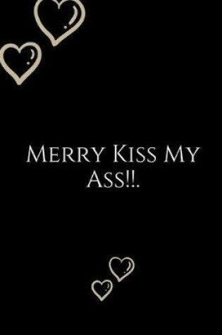 Cover of Merry Kiss My Ass