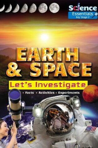 Cover of Earth and Space: Let's Investigate Facts, Activities, Experiments