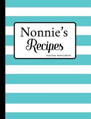 Book cover for Nonnie's Recipes Aqua Stripe Blank Cookbook