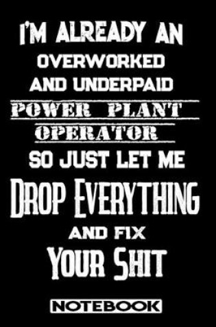 Cover of I'm Already An Overworked And Underpaid Power Plant Operator. So Just Let Me Drop Everything And Fix Your Shit!