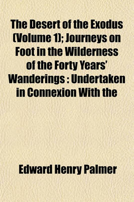Book cover for The Desert of the Exodus (Volume 1); Journeys on Foot in the Wilderness of the Forty Years' Wanderings