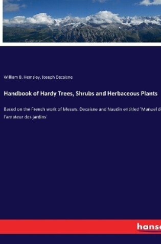 Cover of Handbook of Hardy Trees, Shrubs and Herbaceous Plants