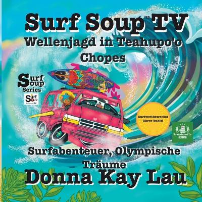 Book cover for Surf Soup TV Wellenjagd bei Teahupo'o-Chopes