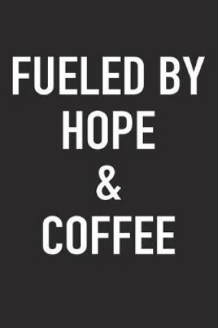 Cover of Fueled by Hope and Coffee