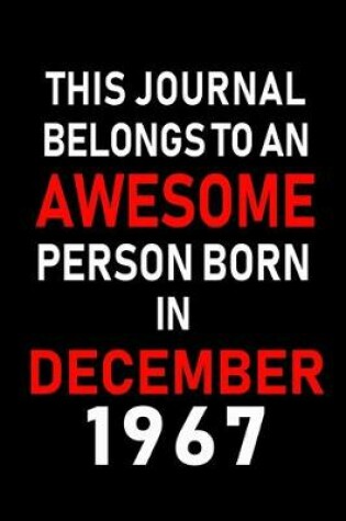 Cover of This Journal belongs to an Awesome Person Born in December 1967