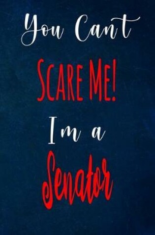 Cover of You Can't Scare Me! I'm A Senator