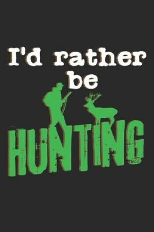 Cover of I'd Rather Be Hunting