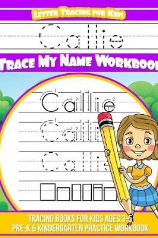 Cover of Callie Letter Tracing for Kids Trace My Name Workbook