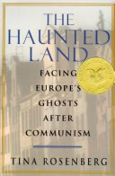 Book cover for The Haunted Land: Facing Europe's Ghosts after Communism