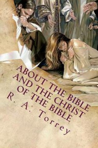 Cover of About the Bible and the Christ of the Bible