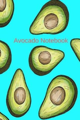 Cover of Avocado Notebook for Recipes - Blank Lined Journal to Write in Your Favorite Recipes