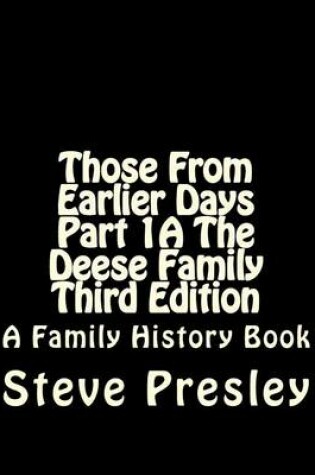 Cover of Those From Earlier Days Part 1A The Deese Family Third Edition