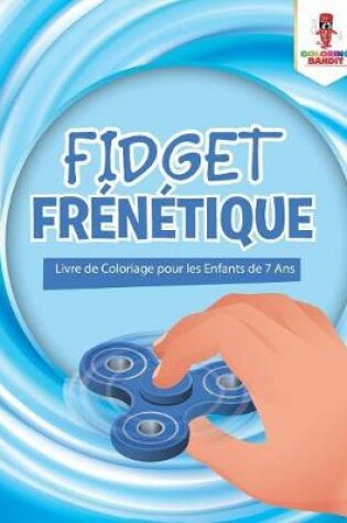 Cover of Fidget Frénétique