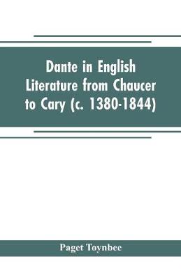 Book cover for Dante in English literature from Chaucer to Cary (c. 1380-1844)