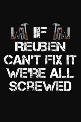 Book cover for If Reuben Can't Fix It We're All Screwed