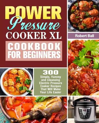 Book cover for Power Pressure Cooker XL Cookbook For Beginners