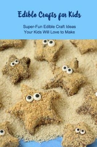 Cover of Edible Crafts for Kids