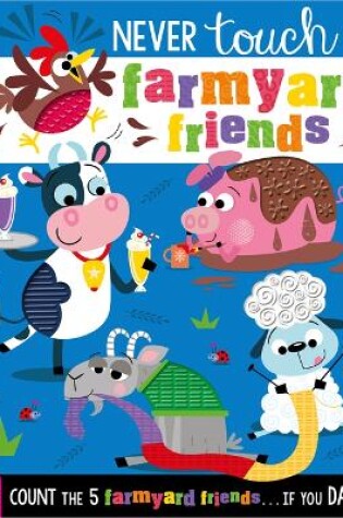 Cover of Never Touch the Farmyard Friends