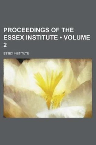 Cover of Proceedings of the Essex Institute (Volume 2)