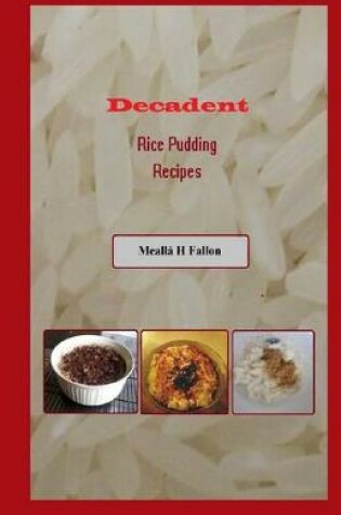 Cover of Decadent Rice Pudding Recipes