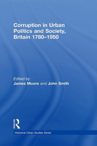 Cover of Corruption in Urban Politics and Society, Britain 1780–1950