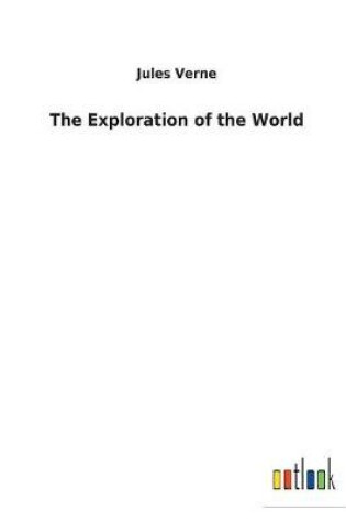 Cover of The Exploration of the World