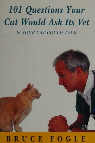 Cover of 101 Questions Your Cat Would Ask Its Vet (If Your Cat Could Talk)
