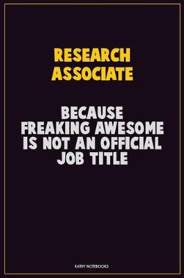 Book cover for Research Associate, Because Freaking Awesome Is Not An Official Job Title