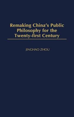 Book cover for Remaking China's Public Philosophy for the Twenty-first Century