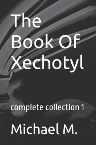 Cover of The Book Of Xechotyl