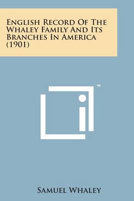 Cover of English Record of the Whaley Family and Its Branches in America (1901)