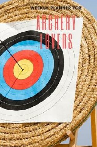 Cover of Weekly Planner for Archery Lovers
