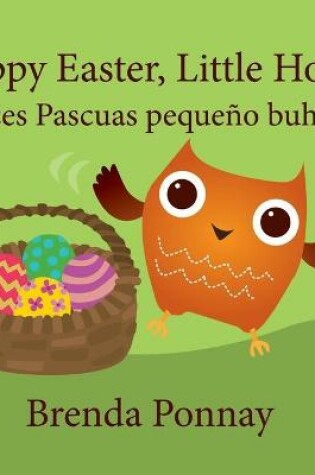 Cover of Happy Easter, Little Hoo! / Felices Pascuas pequeño buho!