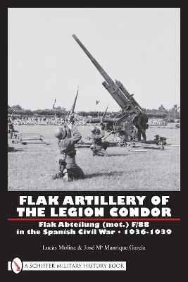 Book cover for Flak Artillery of the Legion Condor: Flak Abteilung (mot.) F/88 in the Spanish Civil War 1936-1939