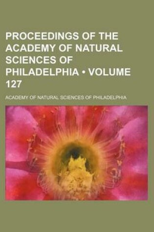 Cover of Proceedings of the Academy of Natural Sciences of Philadelphia (Volume 127)